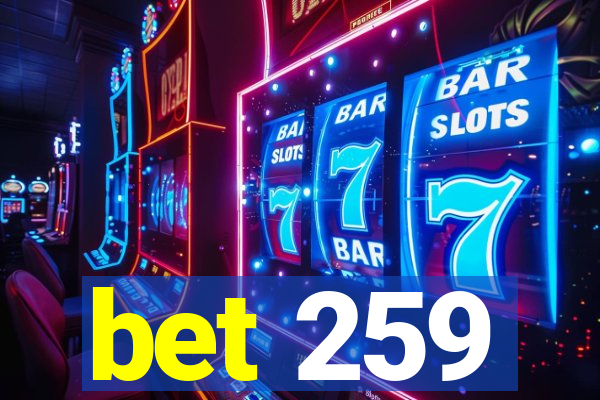 bet 259